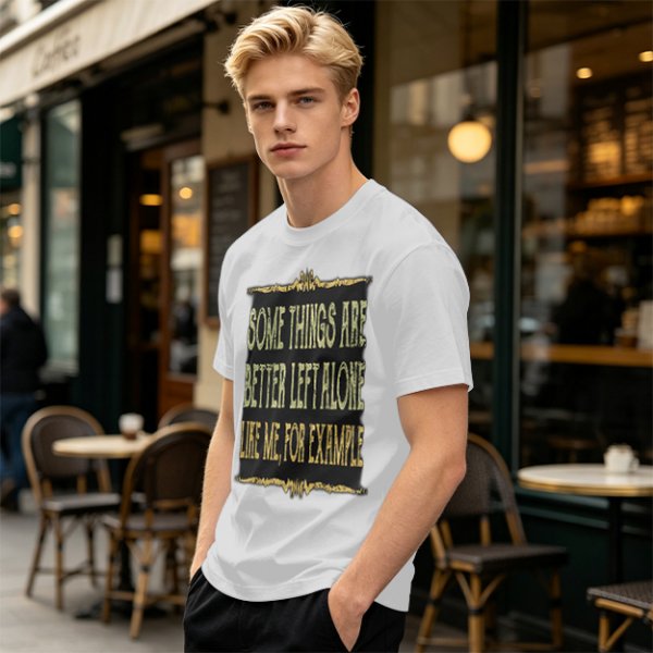 Olive t-shirt with humorous 'some things are better left alone' print