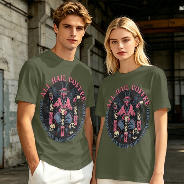 All Hail Coffee Because You Can Sleep When You're Dead T-Shirt