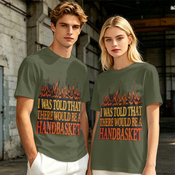 I Was Told There Would Be A Handbasket Flame Graphic T-Shirt
