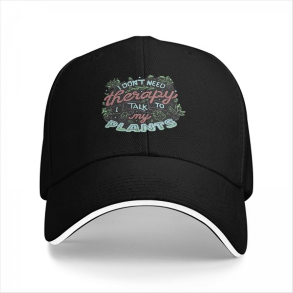 I Don't Need Therapy I Talk To My Plants Baseball Cap