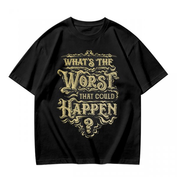 Olive t-shirt with 'What's the Worst That Could Happen?' vintage-style print
