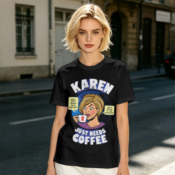 Karen Just Needs Coffee Funny Graphic T-Shirt