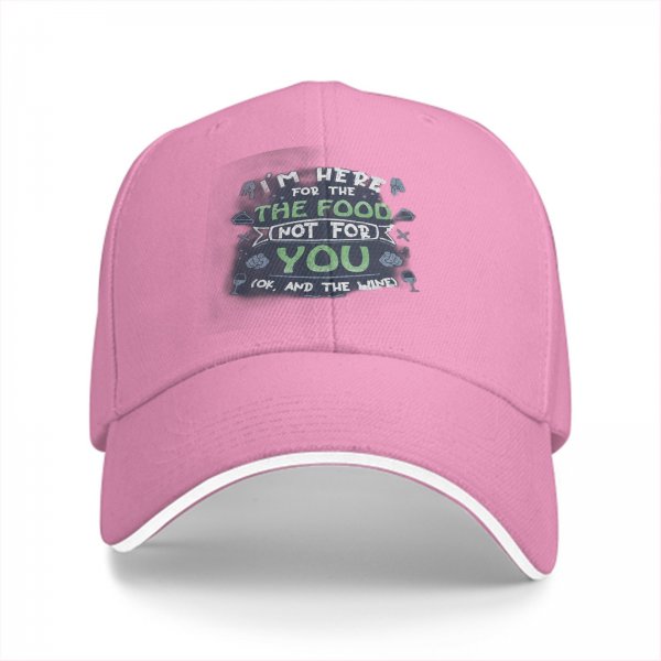 I'm Here For The Food Not For You Funny Baseball Cap