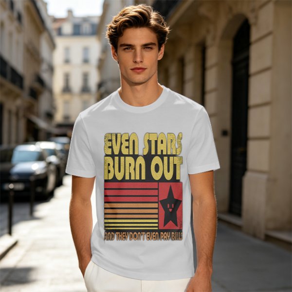 Even Stars Burn Out And They Don't Even Pay Bills Graphic T-Shirt