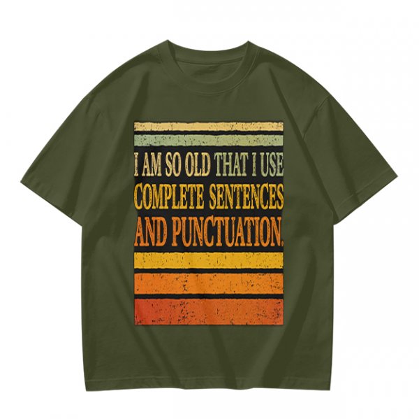 I Am So Old That I Use Complete Sentences Punctuation T-Shirt