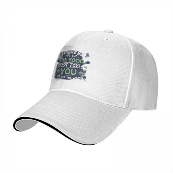 I'm Here For The Food Not For You Funny Baseball Cap