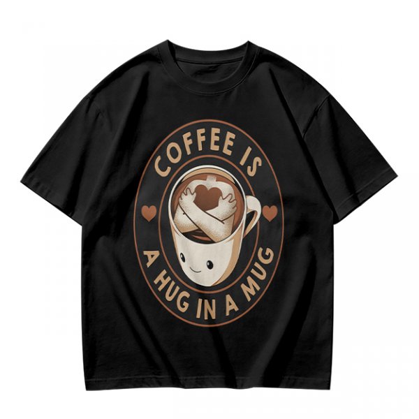 Coffee Is A Hug In A Mug Cute Graphic T-Shirt
