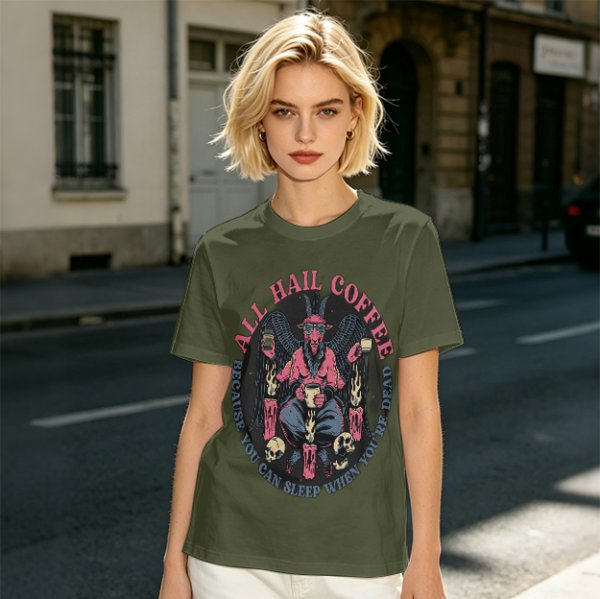 All Hail Coffee Because You Can Sleep When You're Dead T-Shirt