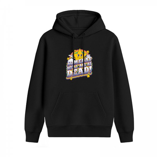 Black hoodie with 'Someday We'll All Be Dead!' retro star graphic