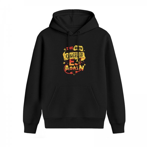 Black hoodie with 'I've Been Cancelled E3 Again' graphic print