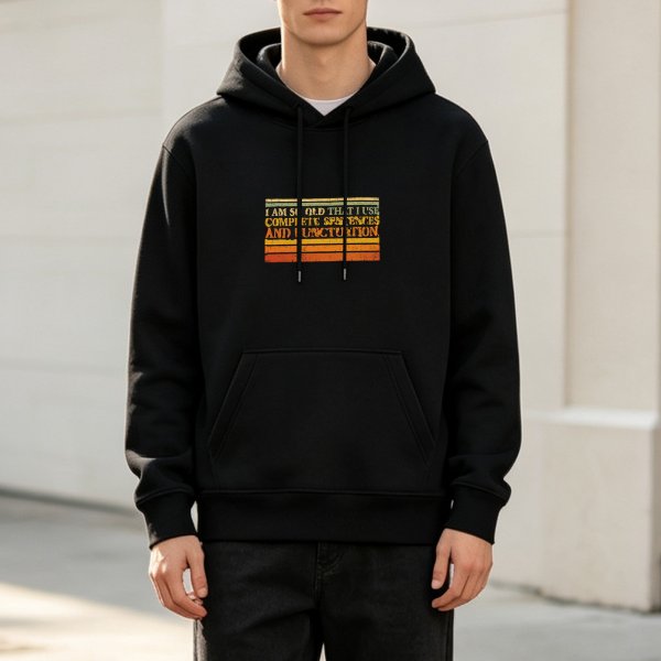 Black hoodie with retro 'I am so old I use complete sentences and punctuation' print