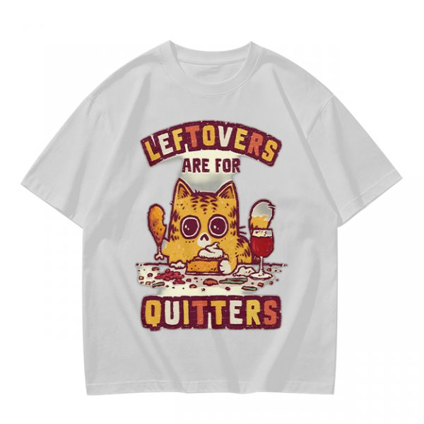 Leftovers Are For Quitters Cat Graphic T-Shirt