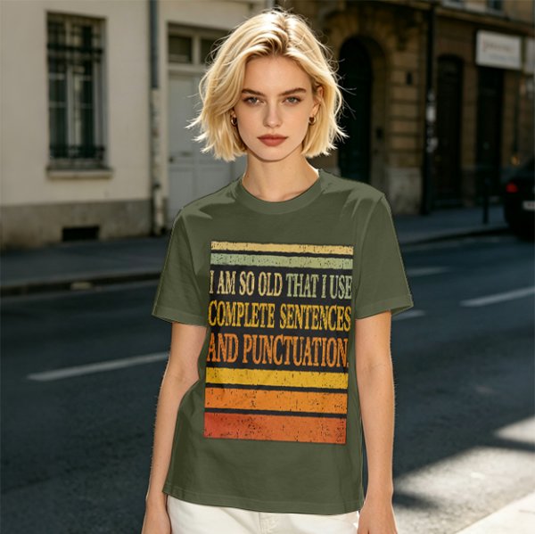 I Am So Old That I Use Complete Sentences Punctuation T-Shirt