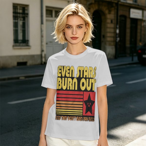 Even Stars Burn Out And They Don't Even Pay Bills Graphic T-Shirt