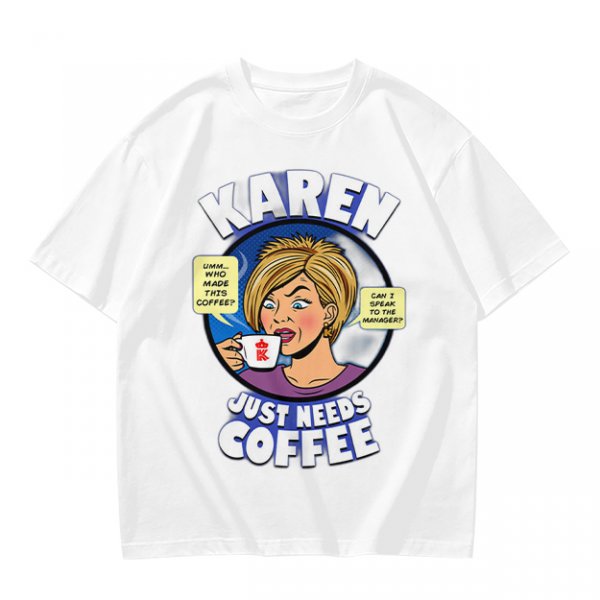 Karen Just Needs Coffee Funny Graphic T-Shirt