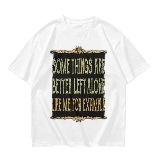 Olive t-shirt with humorous 'some things are better left alone' print