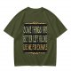 Olive t-shirt with humorous 'some things are better left alone' print