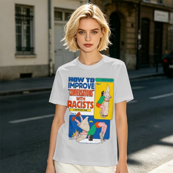 How to improve conversations with racists graphic tee