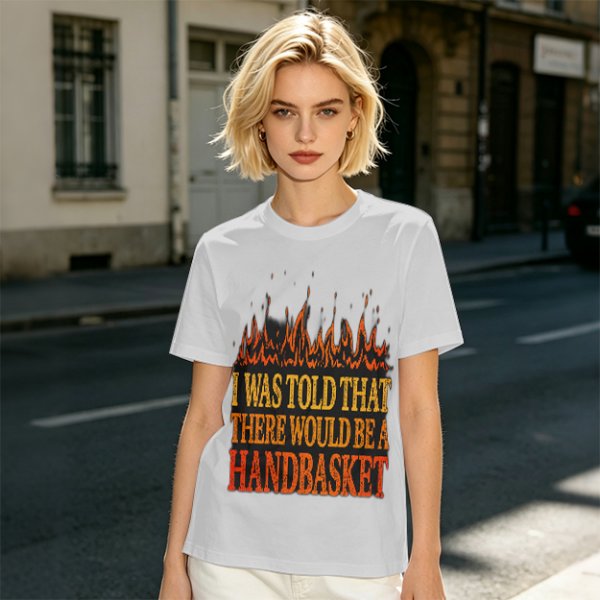 I Was Told There Would Be A Handbasket Flame Graphic T-Shirt