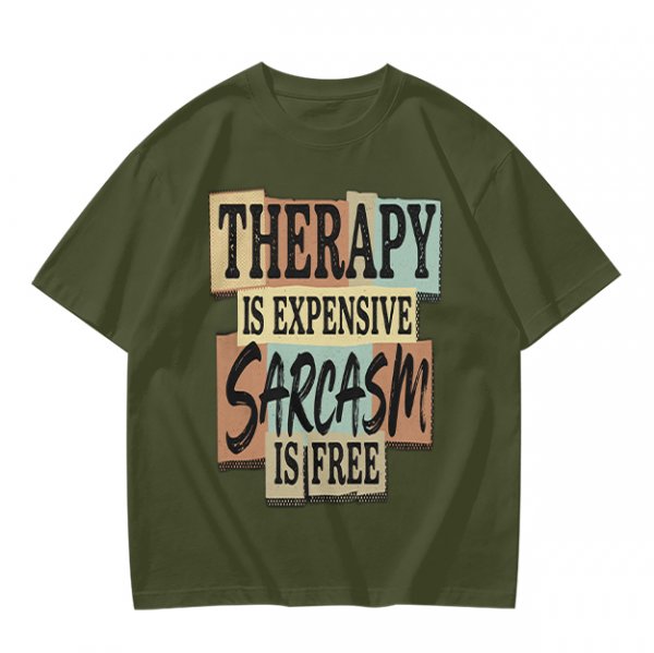 Olive graphic tee with 'Therapy is expensive sarcasm is free' print