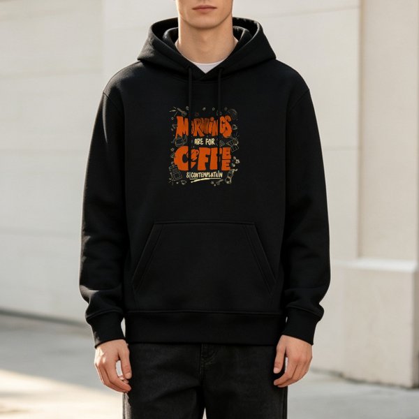 Black hoodie with 'Mornings Are For Coffee & Contemplation' graphic