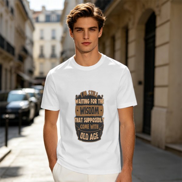 Olive t-shirt with 'I'm still waiting for wisdom that comes with old age' print