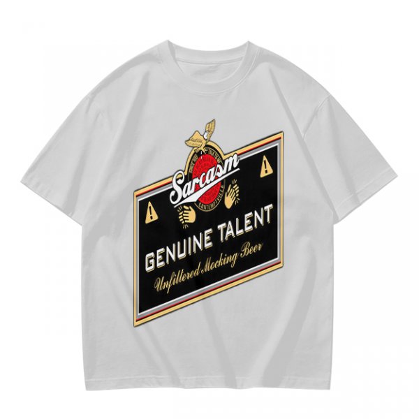 Olive green t-shirt with sarcasm genuine talent unfiltered mocking beer print