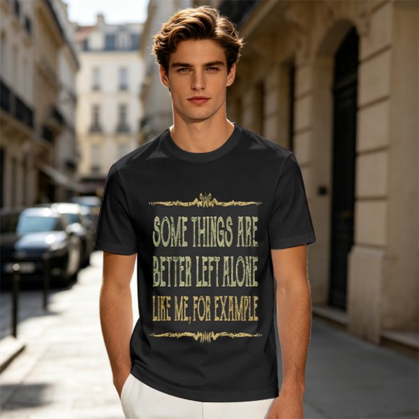 Olive t-shirt with humorous 'some things are better left alone' print
