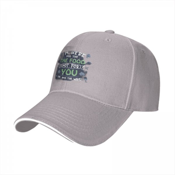 I'm Here For The Food Not For You Funny Baseball Cap