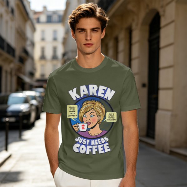 Karen Just Needs Coffee Funny Graphic T-Shirt