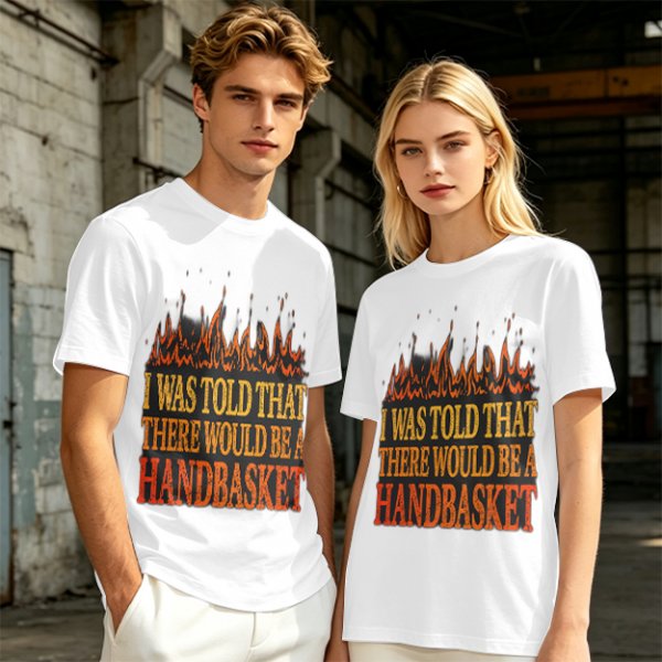 I Was Told There Would Be A Handbasket Flame Graphic T-Shirt