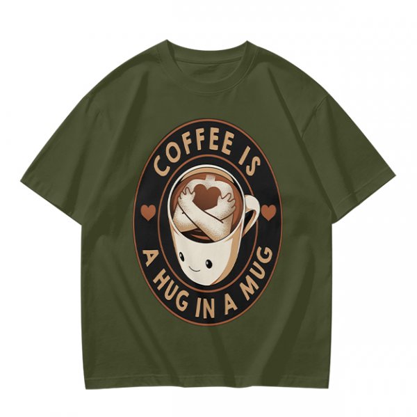 Coffee Is A Hug In A Mug Cute Graphic T-Shirt