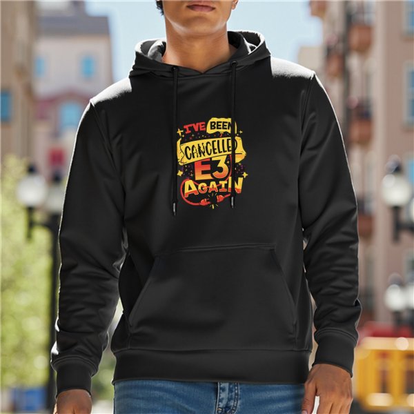 Black hoodie with 'I've Been Cancelled E3 Again' graphic print