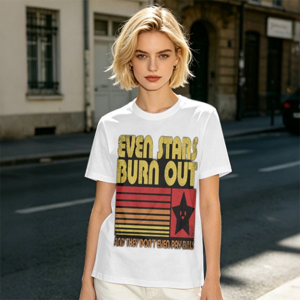 Even Stars Burn Out And They Don't Even Pay Bills Graphic T-Shirt