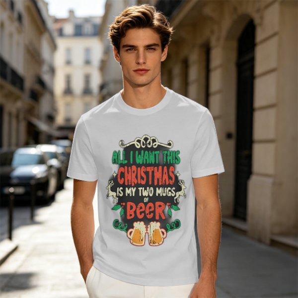 All I Want This Christmas Is My Two Mugs Of Beer T-Shirt