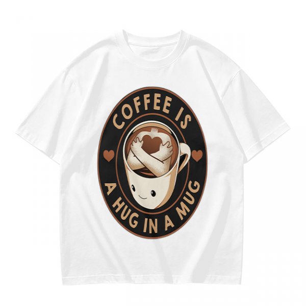 Coffee Is A Hug In A Mug Cute Graphic T-Shirt