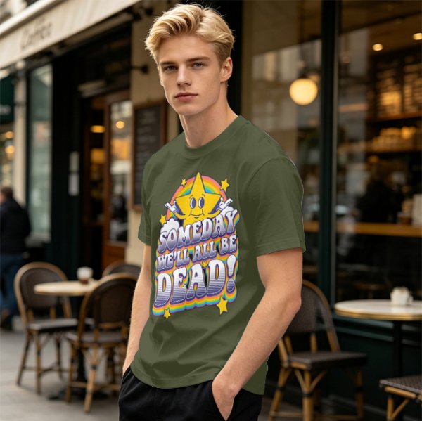 Olive graphic t-shirt with 'Someday We'll All Be Dead!' star and rainbow print