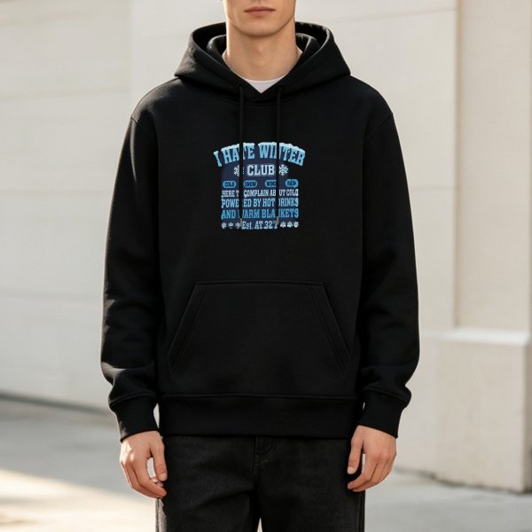 I Hate Winter Club Hoodie For Cold Weather Lovers