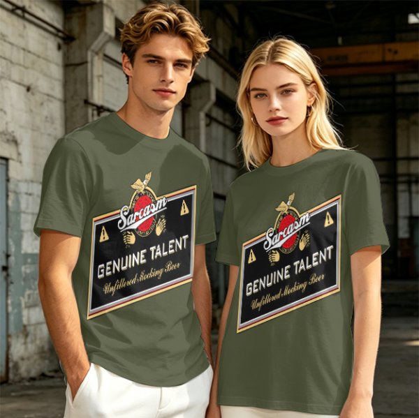 Olive green t-shirt with sarcasm genuine talent unfiltered mocking beer print