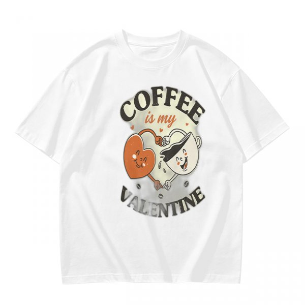 Coffee Is My Valentine Graphic T-Shirt For Coffee Lovers