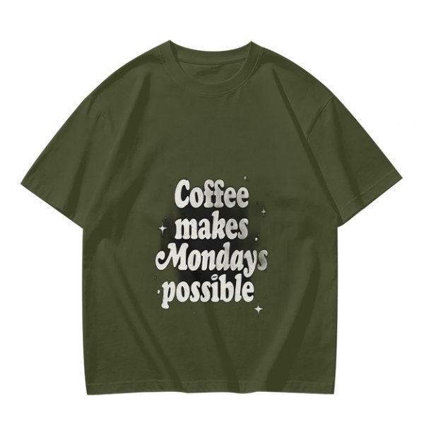 Olive green t-shirt with 'Coffee makes Mondays possible' print