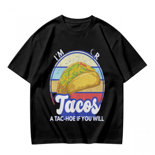I'm Tacos A Tac-Hoe If You Will Taco Graphic T-Shirt