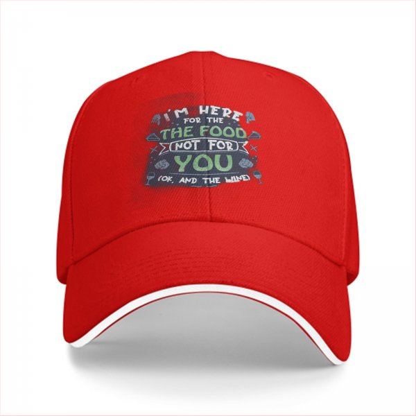 I'm Here For The Food Not For You Funny Baseball Cap