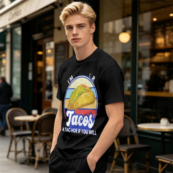 I'm Tacos A Tac-Hoe If You Will Taco Graphic T-Shirt