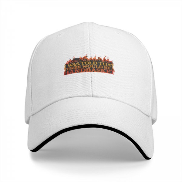 I Was Told That There Would Be A Handbasket Baseball Cap