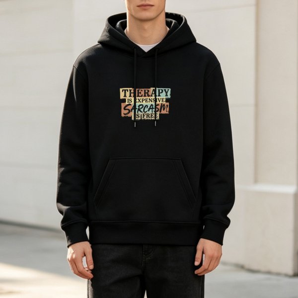 Black hoodie with 'Therapy is expensive sarcasm is free' graphic