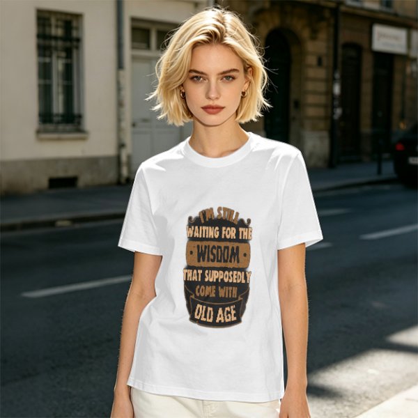 Olive t-shirt with 'I'm still waiting for wisdom that comes with old age' print