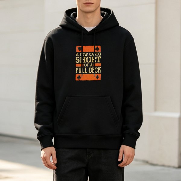 Black Hoodie With A Few Cards Short Of A Full Deck Poker Print