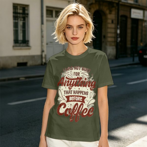 Olive t-shirt with 'I was not built for anything before coffee' print