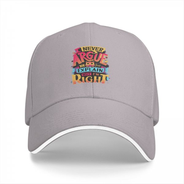 Black baseball cap with humorous 'I Never Argue Just Explain Why I'm Right' graphic